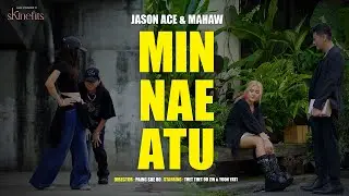 Jason Ace & Mahaw - MIN NAE ATU ( Official Music Video)