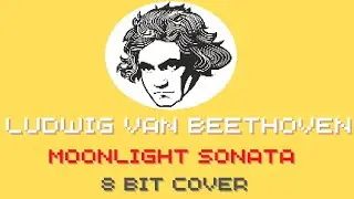 Moonlight Sonata - Beethoven (8 BIT Cover)