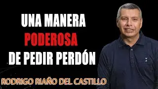 UNA MANERA PODEROSA DE PEDIR PERDÓN.   D - Rodrigo Riaño del Castillo