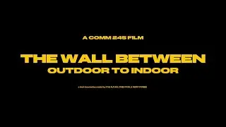 The Wall Between: Outdoor to Indoor