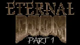 Eternal Doom &mdash; Part 1
