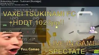 osu! | Vaxei - Tsukinami HDDT FC 1023pp!!  Live in-game Spectate/chat!!! (run starts at 1:20)