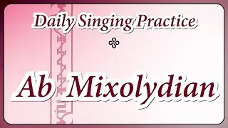 DAILY SINGING PRACTICE - The 'Ab' Mixolydian Scale