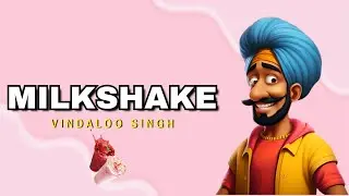 Milkshake | Funny Indian Remix | Vindaloo Singh