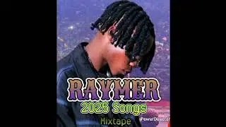 🆕️RAYMER 2025 SONGS🎶 MIXTAPE💫 FT NISHA TS HELLO MWARI,HAUNA CARE,NDOTORIDAWO,ZVIRIKO HERE