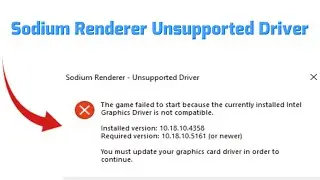 Sodium Renderer Unsupported Driver Game failed to start because Intel graphics driver not compatible