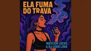 Ela fuma do Trava