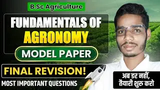 B.Sc Agriculture | 1st semester | Fundamentals of Agronomy Model Paper 2025 | Final Revision Class
