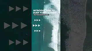 Intro To Surf Forecasting: Reading a Surf Forecast