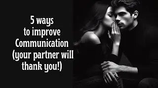 5 Ways to Improve Communication in Your Relationship (Your Partner Will Thank You!)