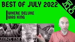 My Best Of July 2022 - Games Played and Crowdfunding Campaigns: A Few Surprises Along The Way...