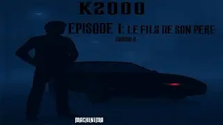 k2000 épisode 1 - le fils de son pere ( Saison 2 ) - ( Machinima )