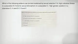 Which of the following patterns can be best explained by sexual selection? A. High individual fitnes