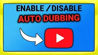 How to Enable/Disable Auto Dubbing on YouTube - Full Guide