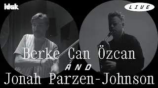 Berke Can Özcan & Jonah Parzen-Johnson «It Was Always Time» Live — IDGK