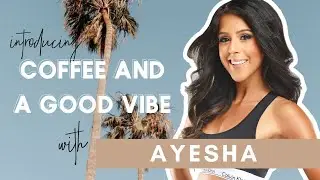 Welcome To Coffee & A Good Vibe Podcast | Hosted By Ayesha Sehra