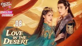 【ENG DUB】Love in the Desert EP08 |🔥An entangled love-hate dynamic | Hankiz Omar, Alen Fang