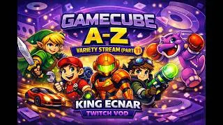 Nintendo GameCube A - Z Variety Stream (PART 11) VOD from King Ecnar LIVE