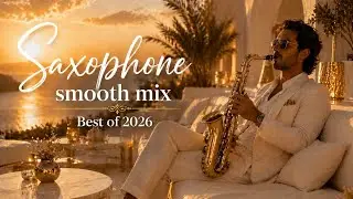 Saxophone Smooth Mix 2026 🎷 Best of 2026 | Relaxing Jazz, Chill Sax, Lounge Music