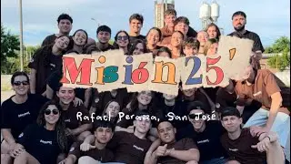 MISI&Oacute;N 25&rsquo; || Rafael Perazza, San Jos&eacute;