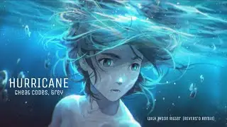 Cheat Codes, Grey - Hurricane (with Tyson Ritter)(REVERS'D Remix)
