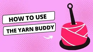 How to Use Your Yarn Buddy: Portable Wristlet Yarn Holder