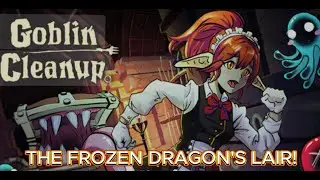 GOBLIN CLEANUP:  The Frozen Dragon's Lair!