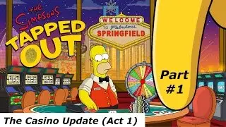 The Simpsons Tapped Out: Casino Update (Act 1) Pt.1