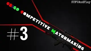 CS:GO Competitive Matchmaking - #3