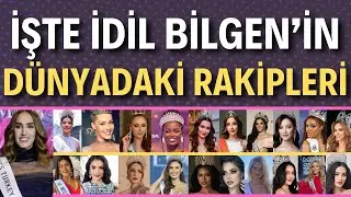 İşte Türkiye Güzeli İdil Bilgen'in Rakipleri | Miss World Favoriniz Kim?
