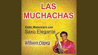 LAS MUCHACHAS Exito Matancero con SAXO ELEGANTE