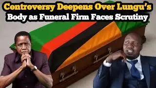 Zambian Journalist Demands Urgent Inspection of Lungu&rsquo;s Remains Amid Deterioration Claims