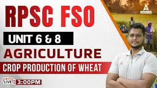 RPSC FSO Classes | Unit 6 & 8 | Agriculture by Sandeep Samal | Crop Production of Wheat