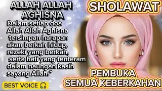 Allah Allah Aghisna الله الله أغثن Sholawat Penarik Rezeki Paling Dahsyat/Penenang Hati Dan Pikiran