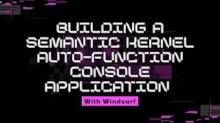 Building a Semantic Kernel Auto Function Console Application With Windsurf