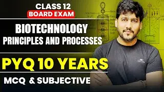 Most Important PYQs of Biotechnology : Principles and Processes | Class 12 Biology | Boards 2025-26