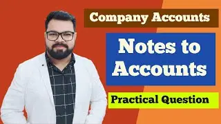 Notes to Accounts Practical Question | Company Final Accounts | CS Executive