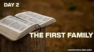Day 2 &ndash; The First Family | Chronological Bible (WEB Audio)