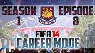 FIFA 14: West Ham Career Mode - Season 1 Episode 8!