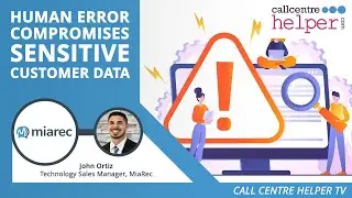 Call Centre Broken Processes: Human Error Compromises Sensitive Customer Data