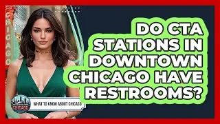 Do CTA Stations In Downtown Chicago Have Restrooms?