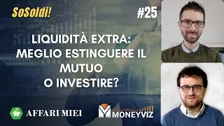 Estinguo il mutuo o investo? Cosa fare con la liquidit&agrave; extra?