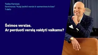 &Scaron;eimos verslas. Ar perduoti verslą valdyti vaikams?