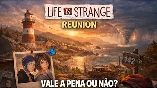 Life is Strange: Reunion | Vale a Pena ou Não?