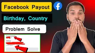 Facebook Payout United States Problem Solve | Facebook Payout Birthday Address Mistake Problem Solve