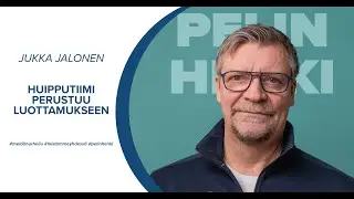 Pelin henki: Jukka Jalonen - Huipputiimi perustuu luottamukseen