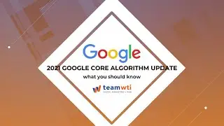 Google Core Update - June / July 2021 - What does it mean for you?