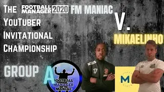 FM20 | Youtuber Invitational Championship | Group Game 2 vs FM Maniac | FOOTBALL MANAGER 2020