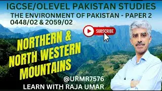 Northern Mountains | #IGCSE | #OLevel | #PakistanStudies | @RU_Speaks |#geography | #CAIE