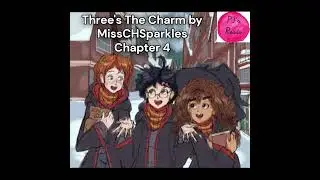 Ch 4, Three's The Charm [A Harry Potter FanFiction] by MissCHSparkles